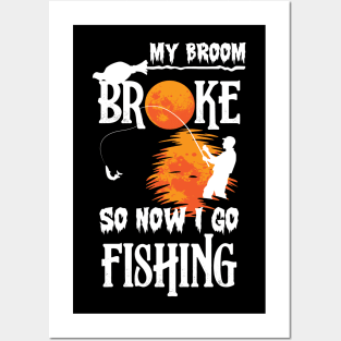 Funny Halloween My Broom Broke So Now I Go Fishing Posters and Art